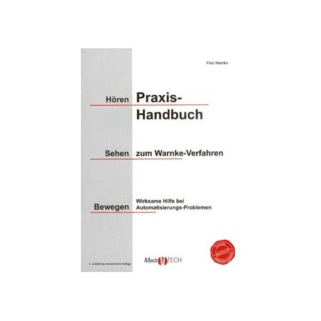 Praxishandbuch zum Warnke-Verfahren: : Hören - Sehen - Bewegen: Wirksame Hilfe bei Automatisierungs-Problemen